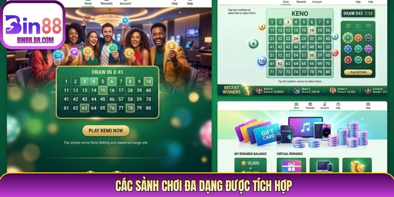 Các sảnh chơi đa dạng được tích hợp