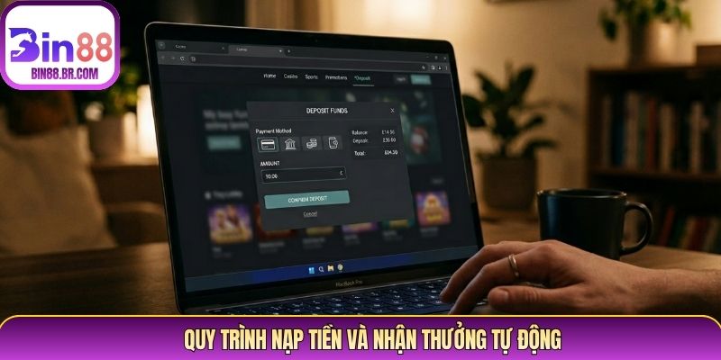 Quy trình nạp tiền và nhận thưởng tự động