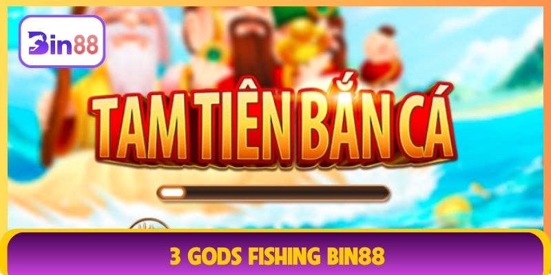 3 Gods Fishing Bin88