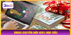 Bin88 khuyến mãi 100% nạp đầu