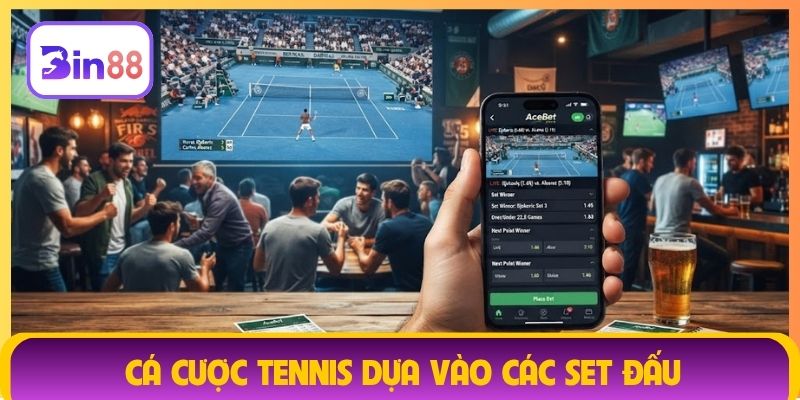 Cá cược tennis dựa vào các set đấu