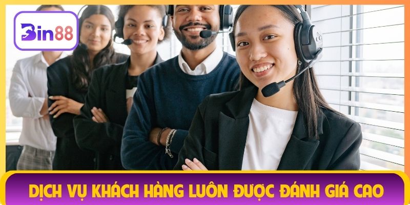Dịch vụ khách hàng luôn được đánh giá cao