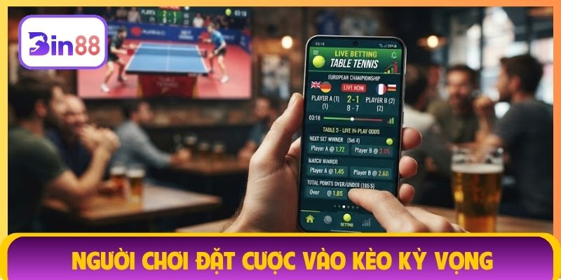 Người chơi đặt cược vào kèo kỳ vọng
