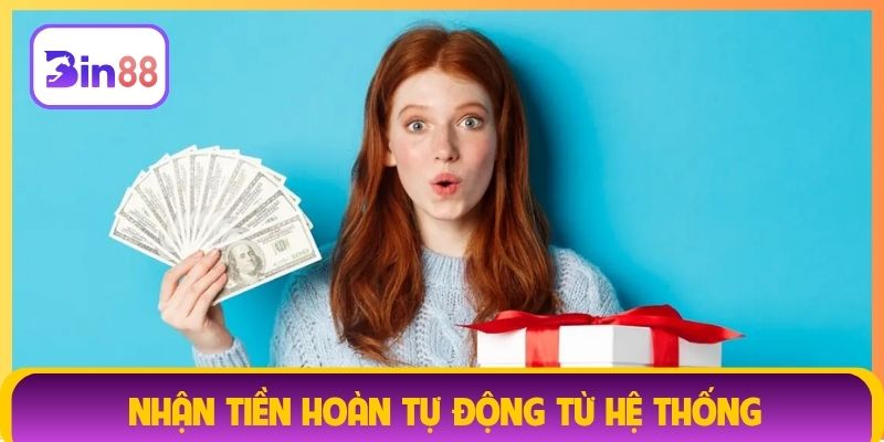 Nhận tiền hoàn tự động từ hệ thống