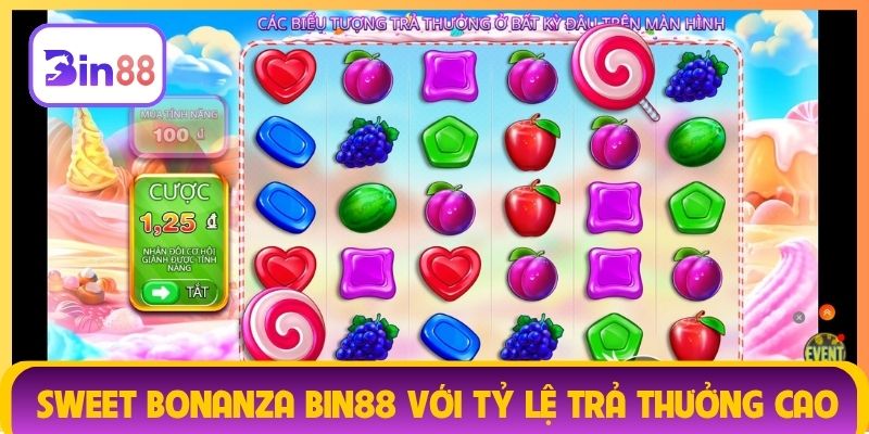 Sweet Bonanza Bin88 với tỷ lệ trả thưởng cao